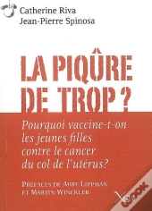 La Piqure De Trop ? : Pourquoi Vaccine-T-On Les Jeunes Filles