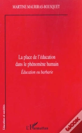 La Place De L'Education Dans Le Phenomene Humain ; Education Ou Barbarie