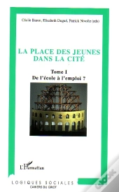 La Place Des Jeunes Dans La Cite T.1 ; De L'Ecole A L'Emploi