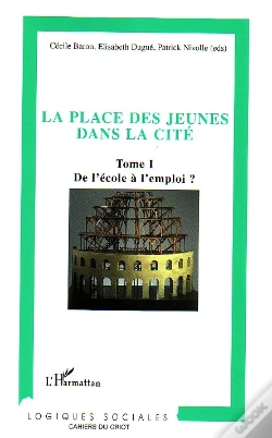 Capa do artigo La Place Des Jeunes Dans La Cite T.1 ; De L'Ecole A L'Emploi