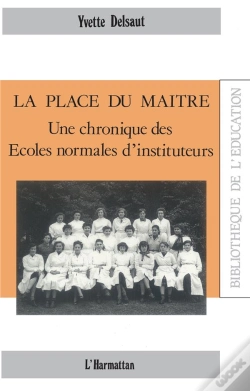 Capa do artigo La Place Du Maître ; Une Chronique Des Écoles Normales D'Instituteurs