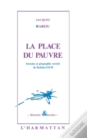 La Place Du Pauvre ; Histoire Et Géographie Sociale De L'Habitat Hlm