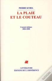 Capa do artigo La Plaie Et Le Couteau ; Carnets Intimes 2004-2008
