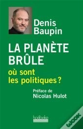 La Planete Brule, Ou Sont Les Politiques ?