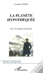 La Planète Hypothéquée Ou L'Écologie Nécessaire