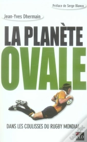 La Planète Ovale, Dans Les Coulisses Du Rugby Mondial