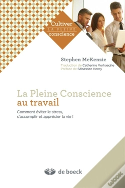 Capa do artigo La Pleine Conscience Au Travail ; Comment Éviter Le Stress, S'Accomplir Et Apprécier La Vie !