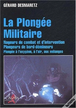 Capa do artigo La Plongee Militaire - Nageurs De Combat Et D'Intervention, Plongeurs De Bord-Demineurs