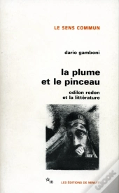 La Plume Et Le Pinceau ; Odilon Redon Et La Littérature