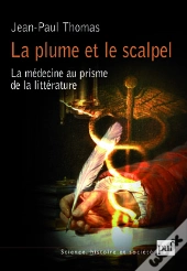 La Plume Et Le Scalpel : La Médecine Au Prisme De La Littérature