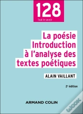 La Poésie : Introduction À L'Analyse Des Textes Poétiques (2e Édition)