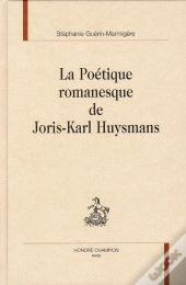 La Poétique Romanesque De Joris-Karl Huysmans