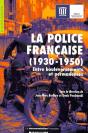 La Police Francaise (1930-1950) ; Entre Bouleversements Et Permanences - Preview
