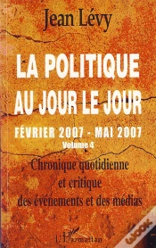 Capa do artigo La Politique Au Jour Le Jour T.4 ; Février 2007 Mai 2007