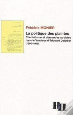 Capa do artigo La Politique Des Plaintes ; Clientélisme Et Demandes Sociales Dans Le Vaucluse D'Édouard Daladier (1890-1940)