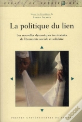 La Politique Du Lien ; Les Nouvelles Dynamiques Territoriales De L'Économie Sociale Et Solidaire