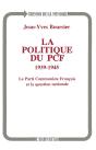 La Politique Du Pcf, 1939-1945 ; Le Parti Communiste Français Et La Question Nationale - Preview