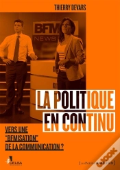 Capa do artigo La Politique En Continu ; Vers Une Bfmisation De La Communication ?