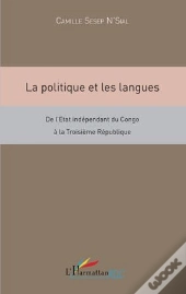 La Politique Et Les Langues ; De L'État Indépendant Du Congo À La Troisième République