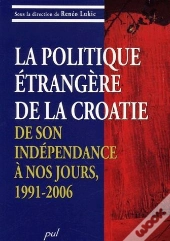 La Politique Étrangère De La Croatie, De Son Indépendance À Nos Jours, 1991-2006