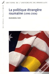 La Politique Étrangère Roumaine (1990-2006)