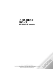 La Politique Fiscale. A La Recherche Du Compromis, 2eme Edition