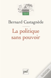 La Politique Sans Pouvoir