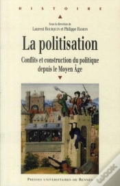 Capa do artigo La Politisation ; Conflits Et Construction Du Politique Depuis Le Moyen-Âge