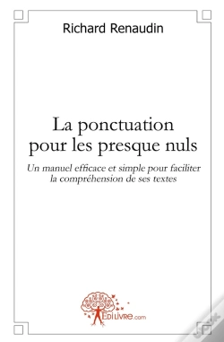 Capa do artigo La Ponctuation Pour Les Presque Nuls ; Un Manuel Efficace Et Simple Pour Faciliter La Compréhension De Ses Textes
