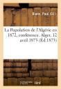 La Population De L'Algerie En 1872, Conference. Alger, 12 Avril 1873 - Preview