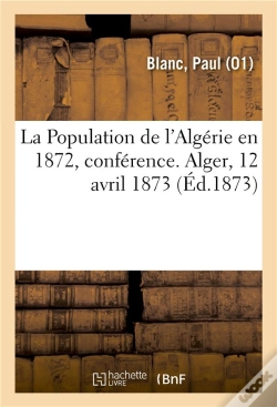 Capa do artigo La Population De L'Algerie En 1872, Conference. Alger, 12 Avril 1873