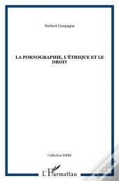 La Pornographie, L'Éthique & Le Droit