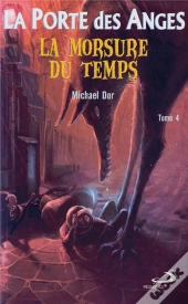 La Porte Des Anges Tome 4 : La Morsure Du Temps