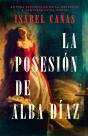 La Posesión De Alba Díaz - Preview