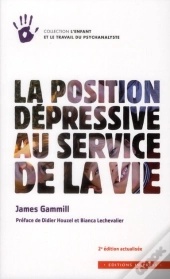 La Position Depressive Au Service De La Vie( 2e Edition)