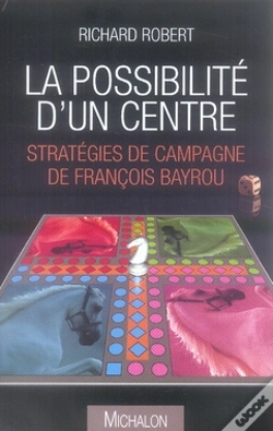 Capa do artigo La Possibilité D'Un Centre ; Stratégies De Campagne De François Bayrou