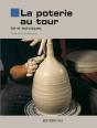 La Poterie Au Tour ; Art Et Techniques - Preview