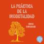 La Práctica De La Inmortalidad - Preview