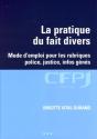 La Pratique Du Fait Divers : Mode D'Emploi Pour Les Rubriques Police, Justice, Infos Génés. - Preview