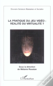 La Pratique Du Jeu Video : Realite Ou Virtualite ?