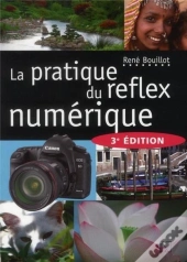 La Pratique Du Réflex Numérique (3e Édition)
