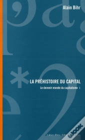 La Préhistoire Du Capital ; Le Devenir-Monde Du Capitalisme