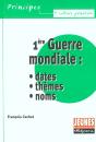 La Première Guerre Mondiale : Dates, Thèmes Et Noms - Preview