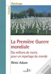 Capa do artigo La Première Guerre Mondiale ; Dix Millions De Morts Pour Un Repartage Du Monde