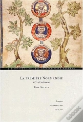 La Premiere Normandie ; X-Xi Siecles ; Sur Le Sfrontieres De La Haute Normandie