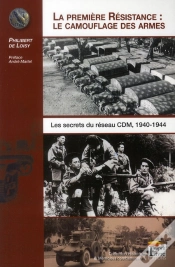 Capa do artigo La Première Résistance : Le Camouflage Des Armes ; Les Secrets Du Reseau Cdm, 1940-1944