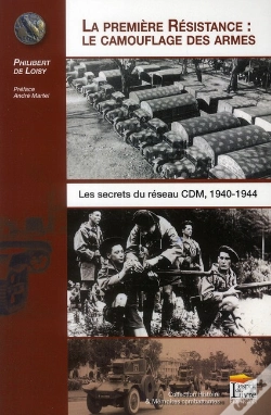 Capa do artigo La Première Résistance : Le Camouflage Des Armes ; Les Secrets Du Reseau Cdm, 1940-1944