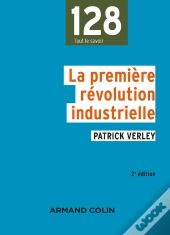 La Première Révolution Industrielle : 1750-1880 (2e Édition)