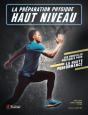 La Préparation Physique Haut Niveau : Les Nouvelles Pratiques Pour La Haute Performance - Preview