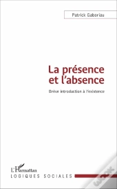 La Présence Et L'Absence ; Brève Introduction À L'Existence